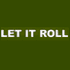 Let it Roll